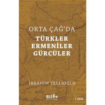 Orta Çağ'da Türkler, Ermeniner ve Gürcüler - İbrahim Tellioğlu