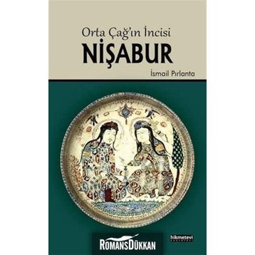 ORTA ÇAĞIN İNCISI NIŞABUR - İSMAIL PIRLANTA
