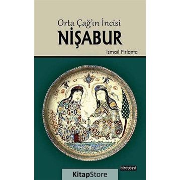 ORTA ÇAĞIN İNCISI NIŞABUR - İSMAIL PIRLANTA