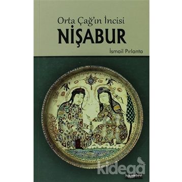 ORTA ÇAĞIN İNCISI NIŞABUR - İSMAIL PIRLANTA