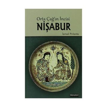 ORTA ÇAĞIN İNCISI NIŞABUR - İSMAIL PIRLANTA