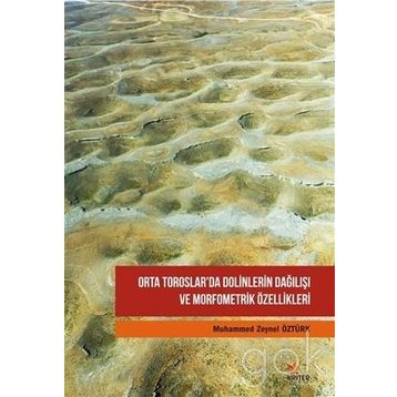 Orta Toroslarda Dolinlerin Dağılışı ve Morfometrik Özellikleri - Muhammed Zeynel Öztürk