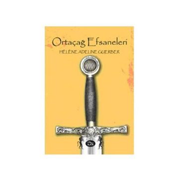 ORTAÇAĞ EFSANELERI - HELENE ADELINE GUERBER