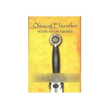 ORTAÇAĞ EFSANELERI - HELENE ADELINE GUERBER