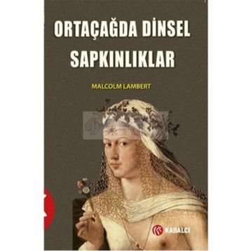 Ortaçağda Dinsel Sapkınlıklar - Malcolm Lambert