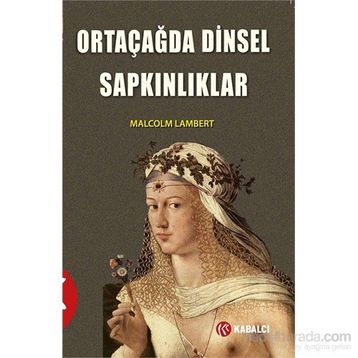 Ortaçağda Dinsel Sapkınlıklar - Malcolm Lambert