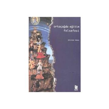 ORTAÇAĞDA EĞİTİM FELSEFESI - GÜLNİHAL KÜKEN
