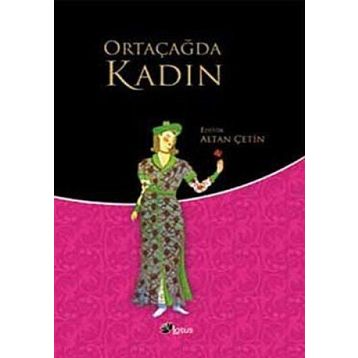 ORTAÇAĞ'DA KADIN - ALTAN ÇETİN