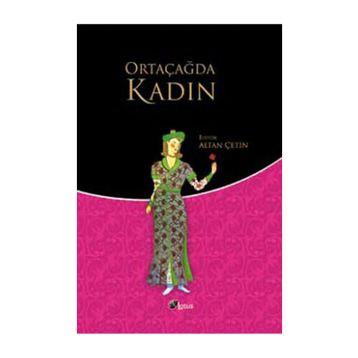 ORTAÇAĞ'DA KADIN - ALTAN ÇETİN