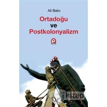 Ortadoğu ve Postkolonyalizm - Ali Balcı