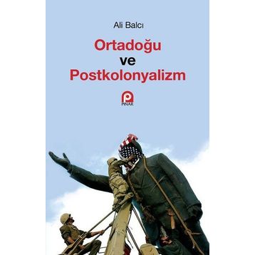Ortadoğu ve Postkolonyalizm - Ali Balcı