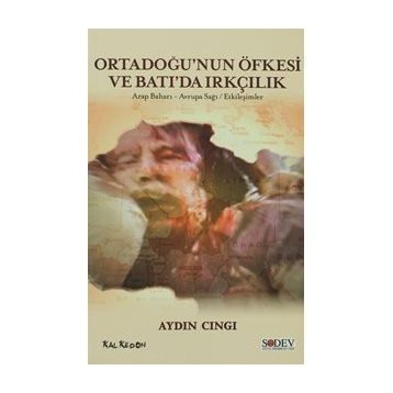 ORTADOĞUNUN ÖFKESİ VE BATIDA IRKÇILIK ARAP BAHARI, AVRUPA SAĞI, ETKİLEŞİMLER - AYDIN CINGI
