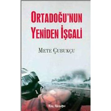 Ortadoğu’nun Yeniden İşgali - Mete Çubukçu