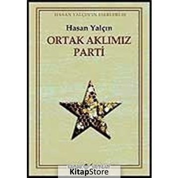 Ortak Aklımız Parti - Hasan Yalçın