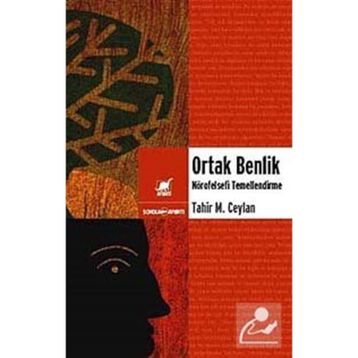 ORTAK BENLIK NÖROFELSEFİ TEMELLENDIRME - TAHIR MUSA CEYLAN