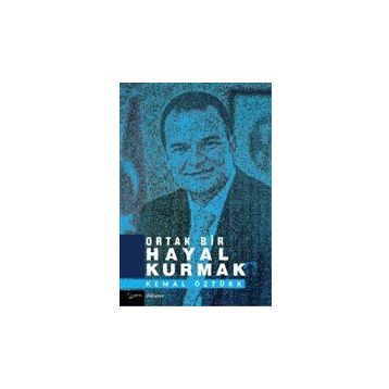 Ortak Bir Hayal Kurmak - Kemal Öztürk