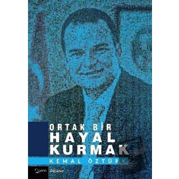 Ortak Bir Hayal Kurmak - Kemal Öztürk