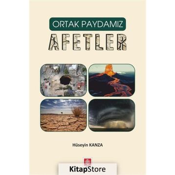 Ortak Paydamız Afetler - Hüseyin Kanza