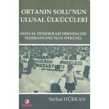 Ortanın Solu’nun Ulusal Ülkücüleri - Serhat Hürkan