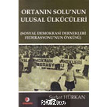 Ortanın Solu’nun Ulusal Ülkücüleri - Serhat Hürkan