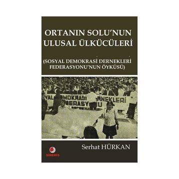 Ortanın Solu’nun Ulusal Ülkücüleri - Serhat Hürkan