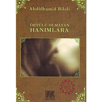Örtülü Olmayan Hanımlara - Abdülhamid Bilali