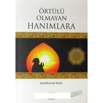 Örtülü Olmayan Hanımlara - Abdülhamid Bilali