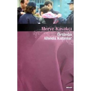 ÖRTÜNÜN ALTINDA KALANLAR - MERVE KAVAKÇI