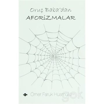 ORUÇ BABA'DAN AFORIZMALAR - ÖMER FARUK HÜSMÜLLÜ
