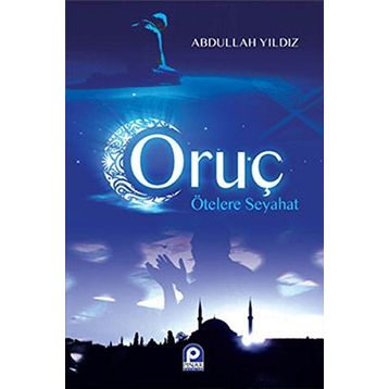ORUÇ ÖTELERE SEYAHAT - ABDULLAH YILDIZ