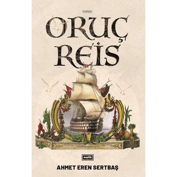 Oruç Reis - Ahmet Eren Sertbaş