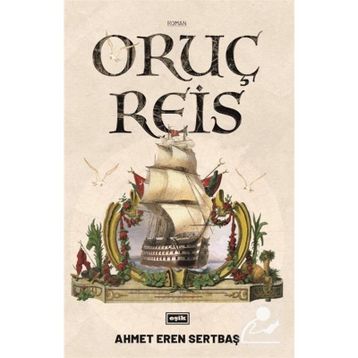 Oruç Reis - Ahmet Eren Sertbaş