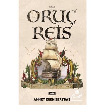 Oruç Reis - Ahmet Eren Sertbaş