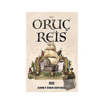 Oruç Reis - Ahmet Eren Sertbaş