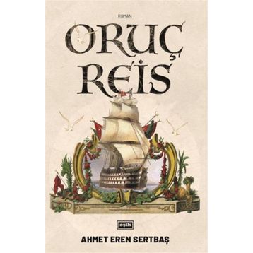 Oruç Reis - Ahmet Eren Sertbaş