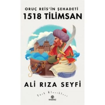 Oruç Reisin Şehadeti 1518 Tilimsan - Ali Rıza Seyfi