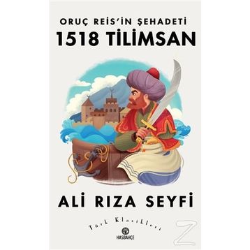 Oruç Reisin Şehadeti 1518 Tilimsan - Ali Rıza Seyfi
