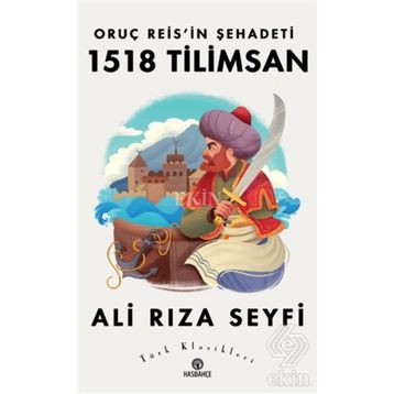 Oruç Reisin Şehadeti 1518 Tilimsan - Ali Rıza Seyfi