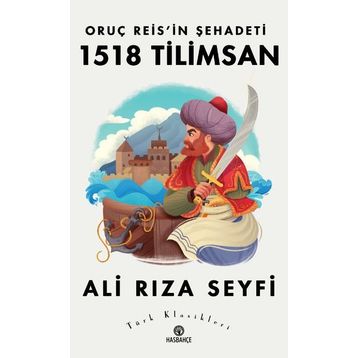 Oruç Reisin Şehadeti 1518 Tilimsan - Ali Rıza Seyfi