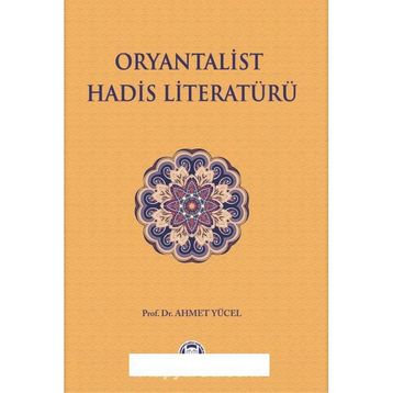 Oryantalist Hadis Literatürü - Ahmet Yücel