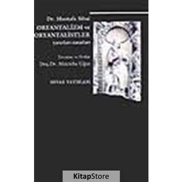 ORYANTALIZM VE ORYANTALISTLER - MUSTAFA SIBAI