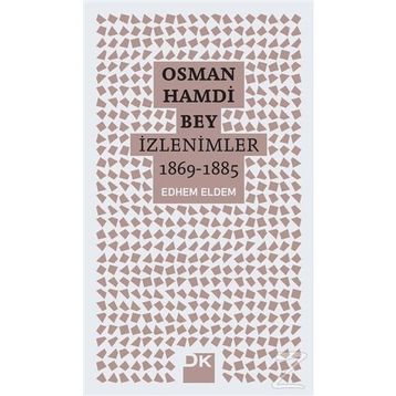 Osman Hamdi Bey - İzlenimler 1869-1885 - Edhem Eldem