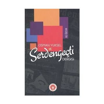 Osman Yüksel ve Serdengeçti Dergisi - Ali Özcan