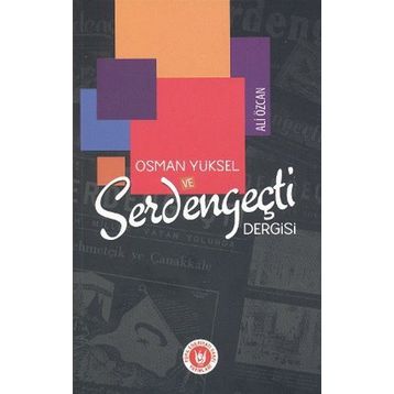 Osman Yüksel ve Serdengeçti Dergisi - Ali Özcan