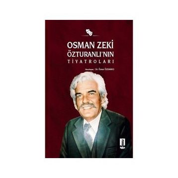 Osman Zeki Özturanlı’nın Tiyatroları - Öznur Özdancı
