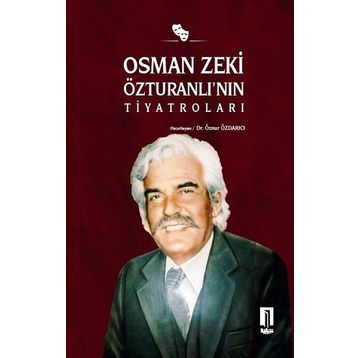 Osman Zeki Özturanlı’nın Tiyatroları - Öznur Özdancı
