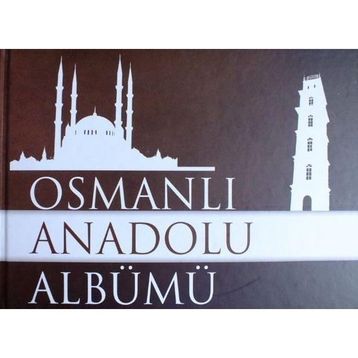Osmanlı Anadolu Albümü 1299-1453 - Kolektif