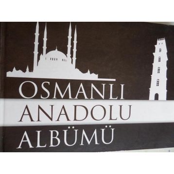 Osmanlı Anadolu Albümü 1299-1453 - Kolektif