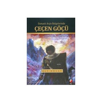 Osmanlı Arşiv Belgelerinde Çeçen Göçü - Ali Bolat