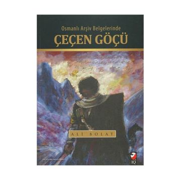 Osmanlı Arşiv Belgelerinde Çeçen Göçü - Ali Bolat
